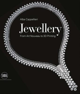 Jewellery: From Art Nouveau to 3D Printing By Alba Cappellieri (Text by (Art/Photo Books)) Cover Image