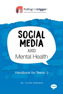 Social Media and Mental Health: Handbook for Teens (Pulling the Trigger) cover
