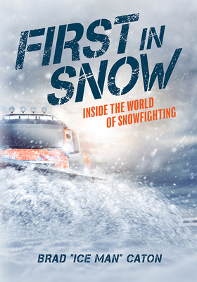 First in Snow: Inside the World of Snowfighting By Brad Caton Cover Image