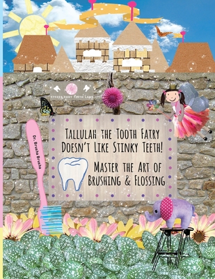 Tallulah the Tooth Fairy Doesn't Like Stinky Teeth! Master the Art of Brushing & Flossing (Tooth Fairy Chronicles) By Tina Cambio Cover Image