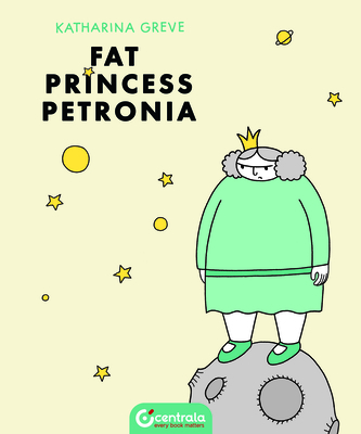 Fat Princess Petronia (Life) By Katharina Greve Cover Image