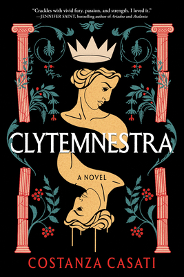 Clytemnestra: A Novel By Costanza Casati Cover Image