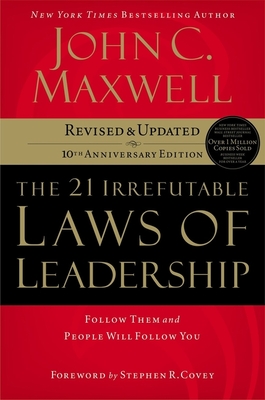 The 21 Irrefutable Laws of Leadership: Follow Them and People Will Follow You Cover Image