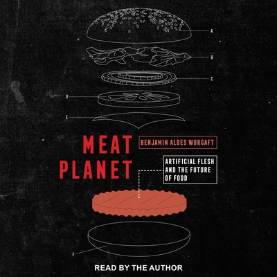 Meat Planet: Artificial Flesh and the Future of Food By Benjamin Aldes Wurgaft, Benjamin Aldes Wurgaft (Read by) Cover Image