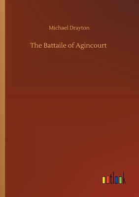 The Battaile of Agincourt Cover Image