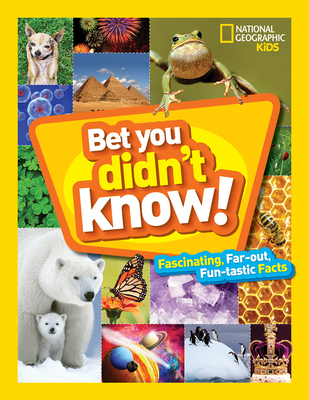 Bet You Didn't Know: Fascinating, Far-out, Fun-tastic Facts! Cover Image