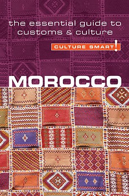 Morocco - Culture Smart!: The Essential Guide to Customs & Culture (Simple Guides)