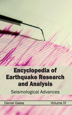 Encyclopedia of Earthquake Research and Analysis: Volume IV (Seismological Advances) Cover Image