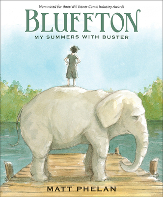 Bluffton: My Summers with Buster By Matt Phelan, Matt Phelan (Illustrator) Cover Image