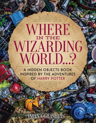 Where in the Wizarding World...?: A hidden objects picture book inspired by the adventures of Harry Potter Cover Image