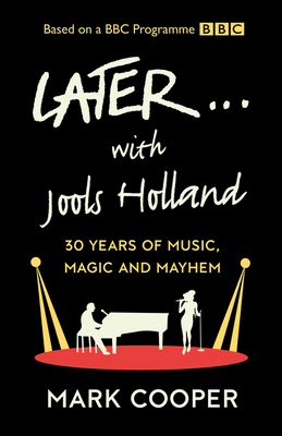 Later ... with Jools Holland: 30 Years of Music, Magic and Mayhem Cover Image