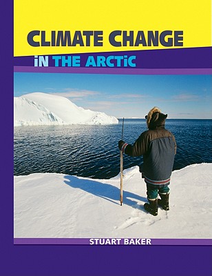 In the Arctic (Climate Change) By Stuart Baker Cover Image