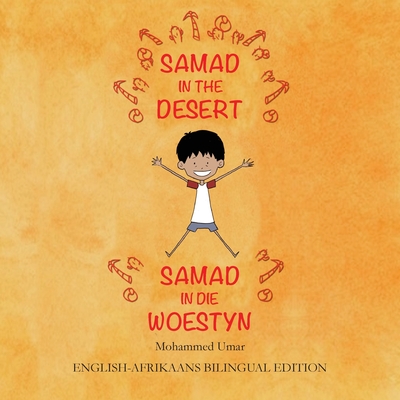 Samad in the Desert: English-Afrikaans Bilingual Edition By Mohammed Umar, Soukaina Lalla Greene (Illustrator), Wyno Simes (Translator) Cover Image