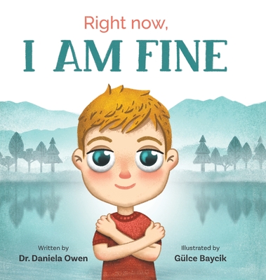 Right Now, I Am Fine By Daniela Owen, Gülce Baycik (Illustrator) Cover Image