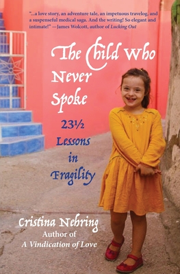 The Child Who Never Spoke: 231/2 Lessons in Fragility Cover Image