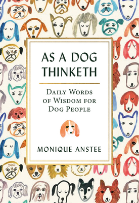 As a Dog Thinketh: Daily Words of Wisdom for Dog People Cover Image