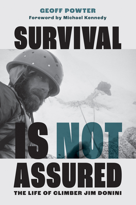 Survival Is Not Assured: The Life of Climber Jim Donini Cover Image
