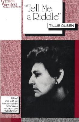 "Tell Me a Riddle": Tillie Olsen (Women Writers: Texts and Contexts)