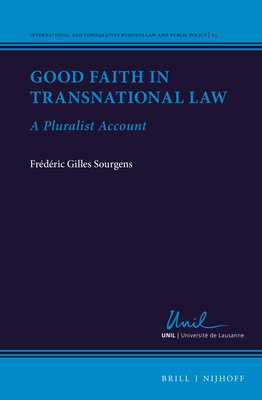 Good Faith in Transnational Law: A Pluralist Account By Frédéric Gilles Sourgens Cover Image