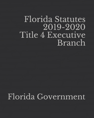 Florida Statutes 2019-2020 Title 4 Executive Branch Cover Image