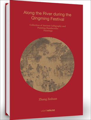 Zhang Zeduan: Along the River During the Qingming Festival: Collection of Ancient Calligraphy and Painting Handscrolls: Painting Cover Image