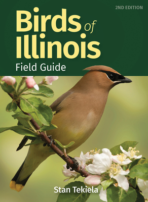 Birds of Illinois Field Guide (Bird Identification Guides) By Stan Tekiela Cover Image