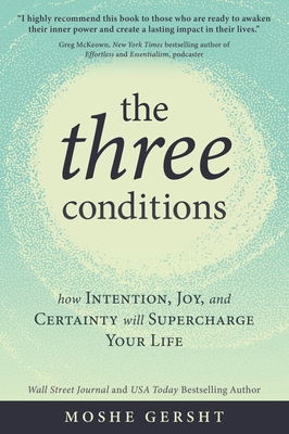 The Three Conditions: How Intention, Joy, and Certainty Will Supercharge Your Life Cover Image