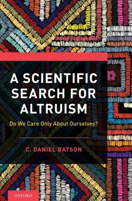 A Scientific Search for Altruism: Do We Only Care about Ourselves?