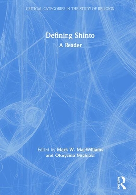 Defining Shinto: A Reader (Critical Categories in the Study of Religion) Cover Image