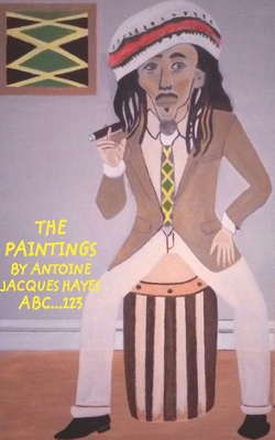 The Paintings by Antoine Jacques Hayes ABC 123 By Antoine Jacques Hayes Cover Image