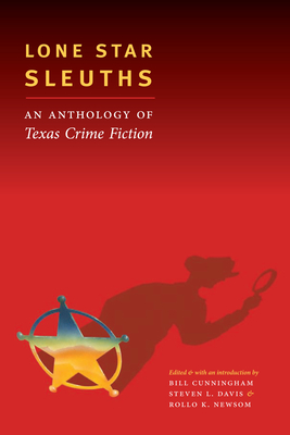 Lone Star Sleuths: An Anthology of Texas Crime Fiction (Southwestern Writers Collection Series, Wittliff Collections at Texas State University)