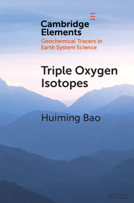 Triple Oxygen Isotopes (Elements in Geochemical Tracers in Earth System Science)