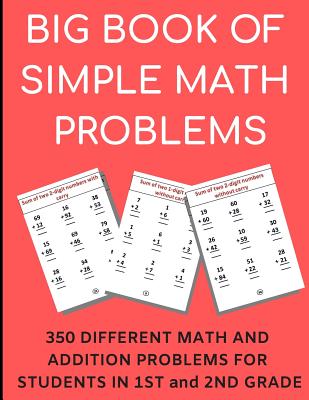 Big Book of Simple Math Problems: 350 Different Math and Addition Problems for Students in 1st and 2nd Grade, Perfect for Kids of All Ages and for Sch By Janice H. McKlansky Publishing Cover Image