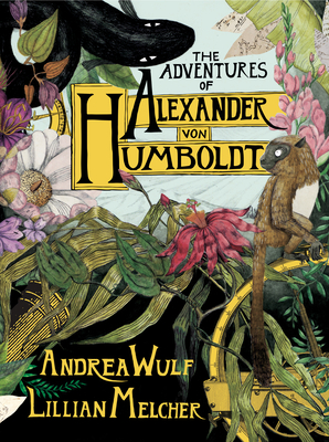 The Adventures of Alexander Von Humboldt (Pantheon Graphic Library)