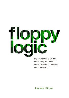 Floppy Logic: Experimenting in the Territory Between Architecture, Fashion and Textile Cover Image