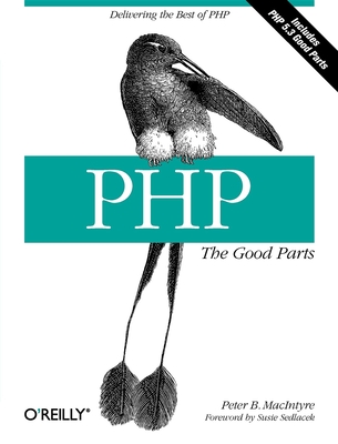 Php: The Good Parts: Delivering the Best of PHP By Peter MacIntyre Cover Image