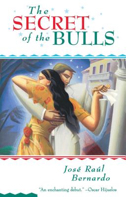 The Secret of the Bulls By Jose Raul Bernardo Cover Image