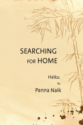 Searching for Home: Haiku By Panna Naik Cover Image