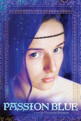 Passion Blue (Passion Blue Novel #1) By Victoria Strauss Cover Image