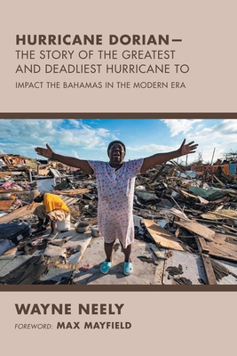 Hurricane Dorian-The Story of the Greatest and Deadliest Hurricane To: Impact the Bahamas in the Modern Era Cover Image