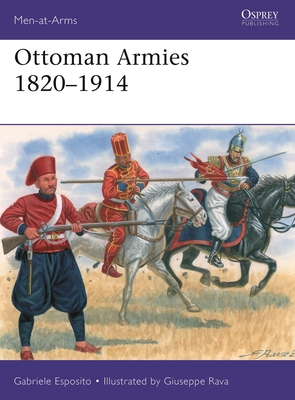 Ottoman Armies 1820–1914 (Men-at-Arms #551) By Gabriele Esposito, Giuseppe Rava (Illustrator) Cover Image