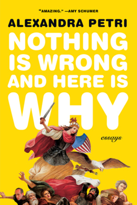 Nothing Is Wrong and Here Is Why: Essays