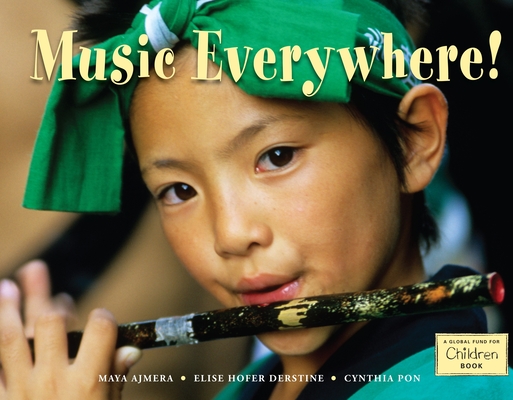 Music Everywhere! (Global Fund for Children Books) By Maya Ajmera, Elise Hofer Derstine, Cynthia Pon Cover Image
