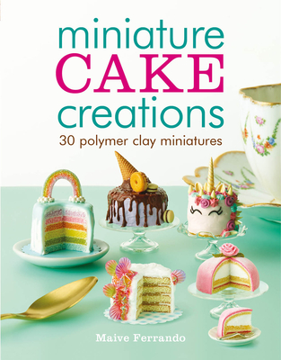 Miniature Cake Creations By Maive Ferrando Cover Image
