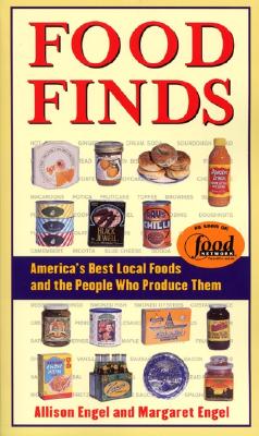 Food Finds: America's Best Local Foods and the People Who Produce Them By Allison Engel, Margaret Engel Cover Image