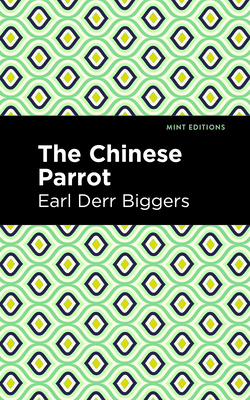 The Chinese Parrot: A Charlie Chan Mystery (Mint Editions (Voices from Api); Mint Editions (Crime)