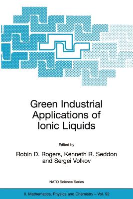 Green Industrial Applications Of Ionic Liquids (NATO Science Series II ...