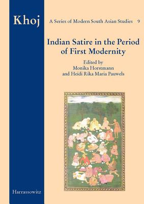 Indian Satire in the Period of First Modernity By Monika Horstmann (Editor), Heidi Pauwels (Editor) Cover Image