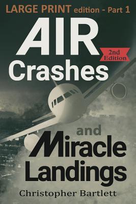 Air Crashes and Miracle Landings Part 1: Large Print Edition Cover Image