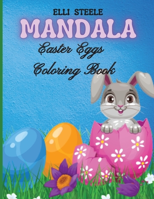 Download Mandala Easter Eggs Coloring Book Amazing Easter Coloring Book For Adults With Beautiful Mandala Design Tangled Ornaments Vintage Flower Illustrati Paperback The Elliott Bay Book Company